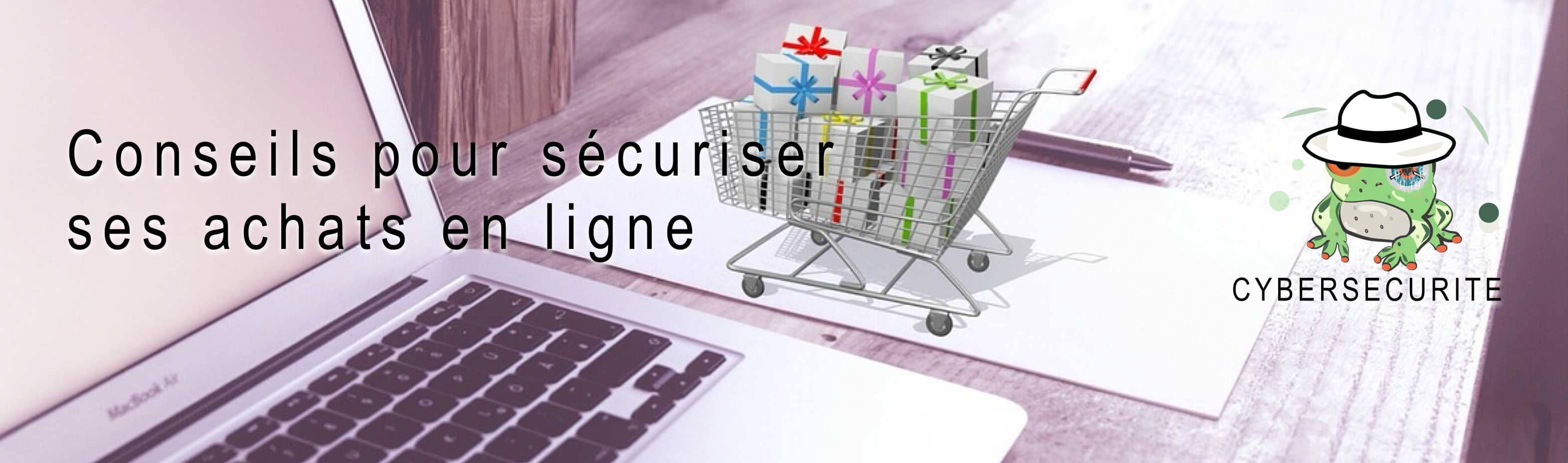 Conseils pour sécuriser ses achats en ligne