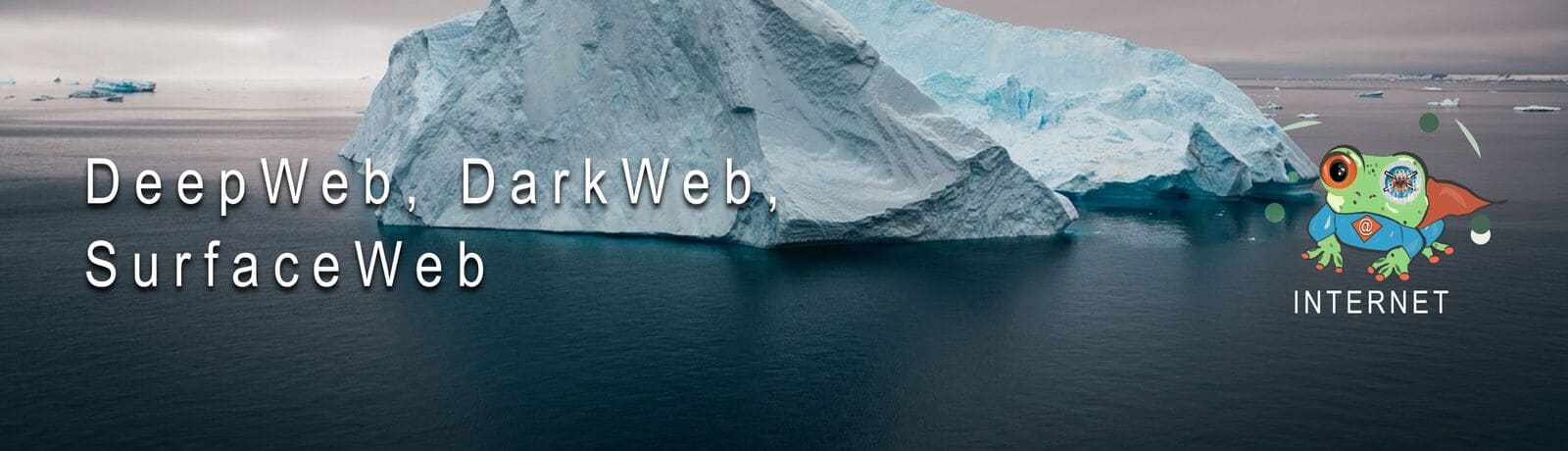DeepWeb, DarkWeb, SurfaceWeb