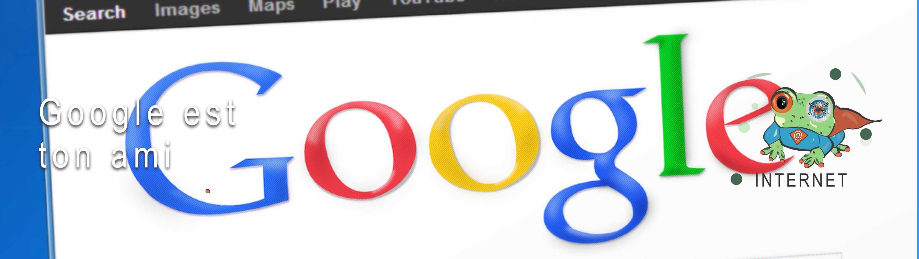Google est ton ami